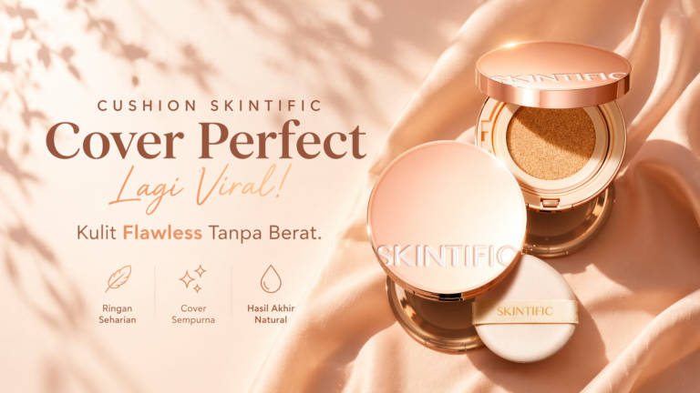 Cushion Skintific Cover Perfect Lagi Viral, Kulit Flawless Tanpa Berat