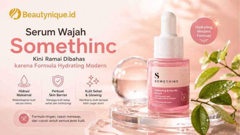 Serum Wajah Somethinc Kini Ramai Dibahas karena Formula Hydrating Modern