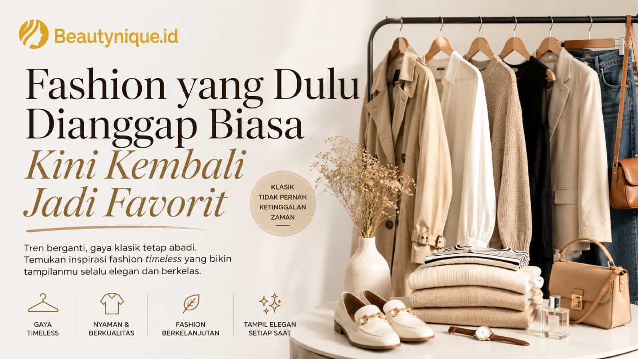 Fashion yang Dulu Dianggap Biasa Kini Kembali Jadi Favorit
