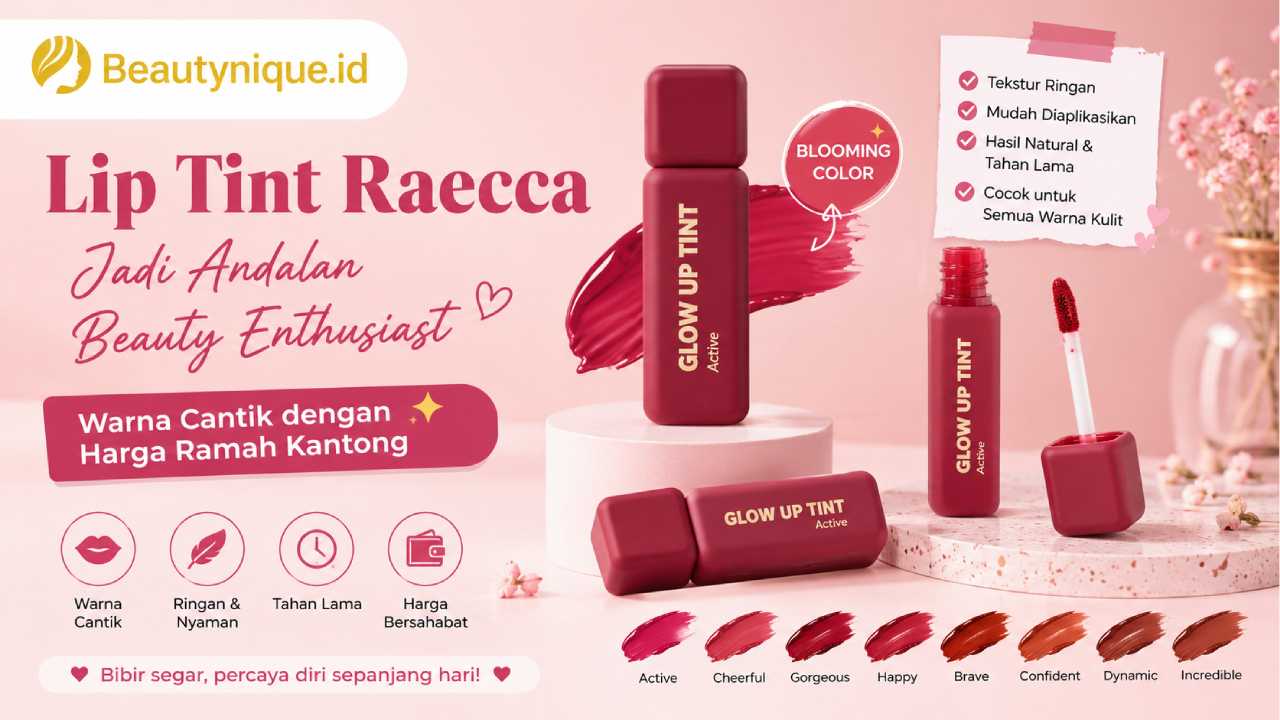 Lip Tint Raecca Jadi Andalan Beauty Enthusiast, Warna Cantik dengan Harga Ramah Kantong