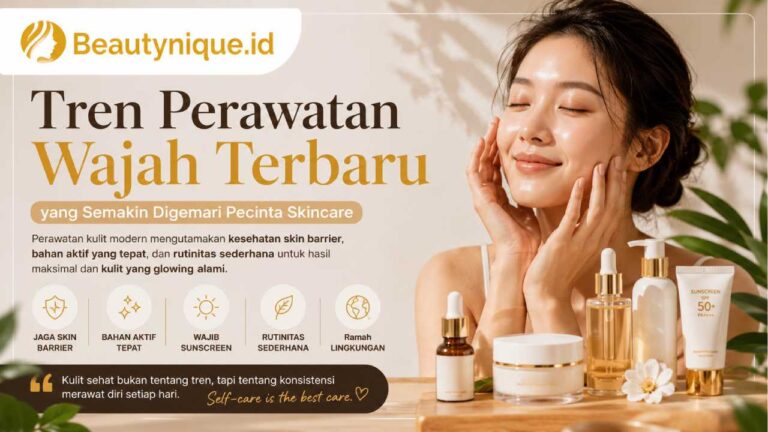 Tren Perawatan Wajah Terbaru yang Semakin Digemari Pecinta Skincare