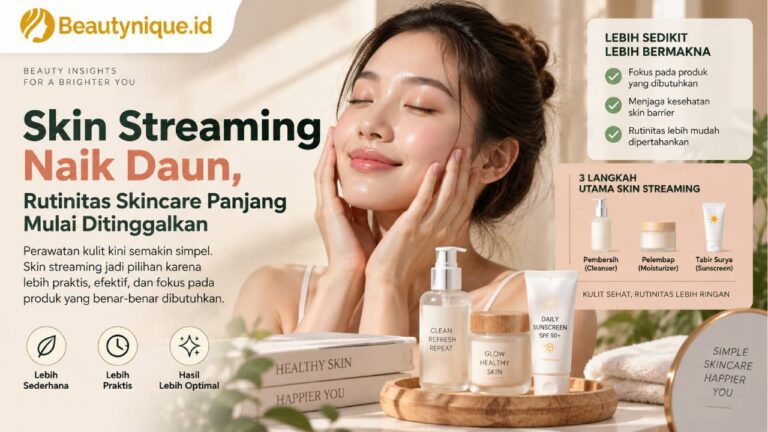 Skin Streaming Naik Daun, Rutinitas Skincare Panjang Mulai Ditinggalkan