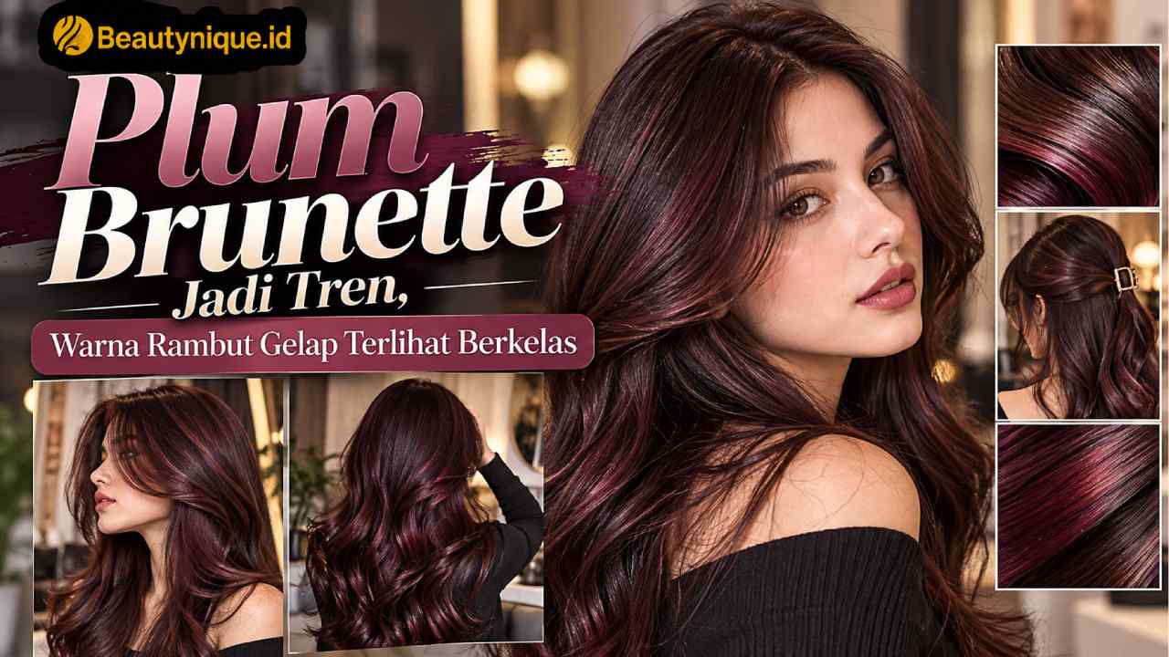 Plum Brunette Jadi Tren, Warna Rambut Gelap Terlihat Berkelas